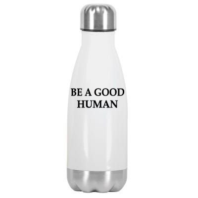 Be A Good Human Stainless Steel Insulated Water Bottle