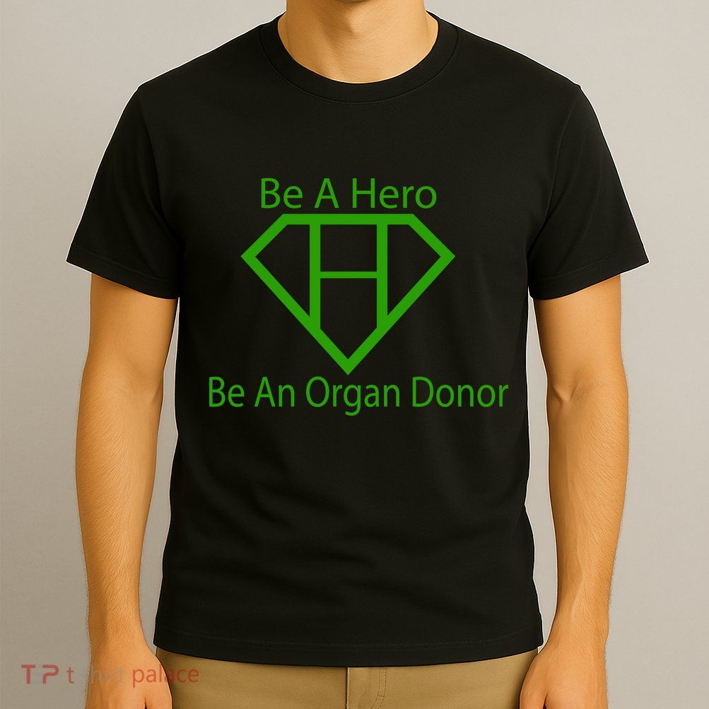 Be A Hero Organ Donor T-Shirt