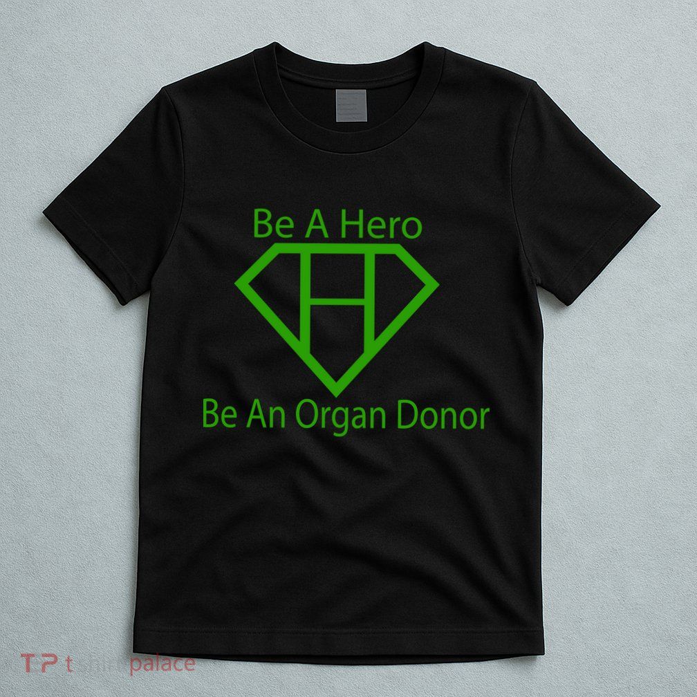 Be A Hero Organ Donor T-Shirt