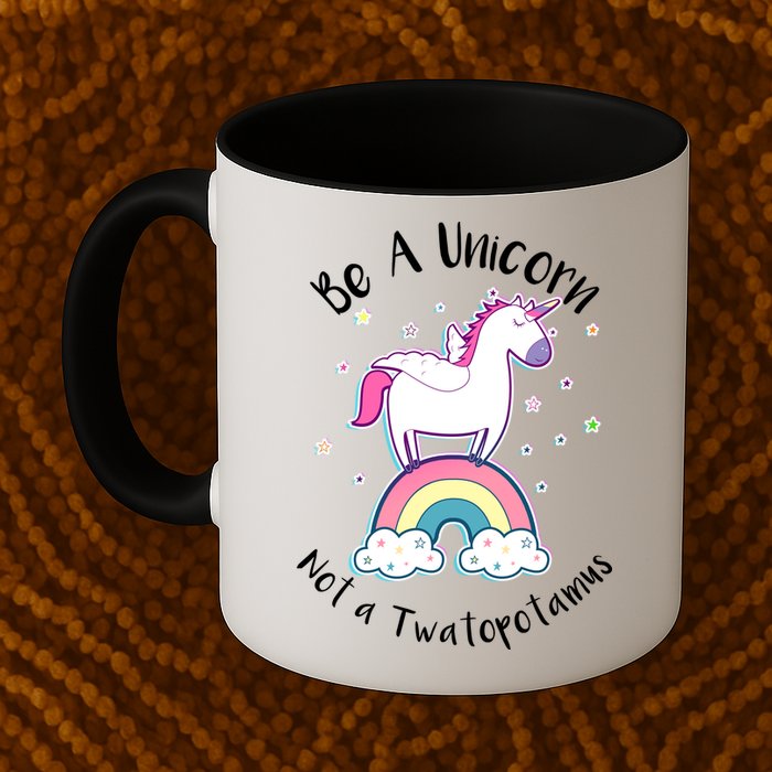 Be A Unicorn Not A Twatopotamus Mug