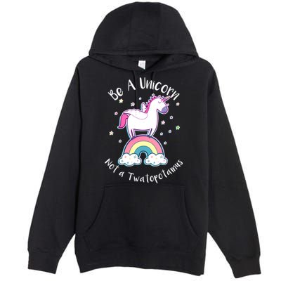 Be A Unicorn Not A Twatopotamus Premium Pullover Hoodie