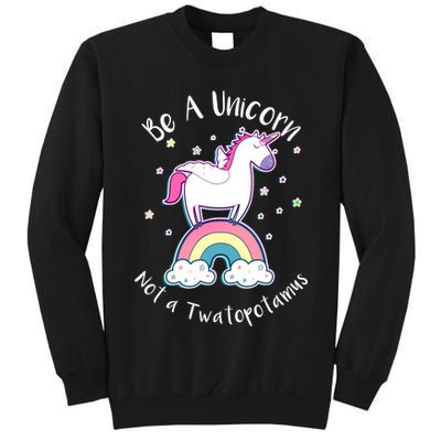 Be A Unicorn Not A Twatopotamus Tall Sweatshirt