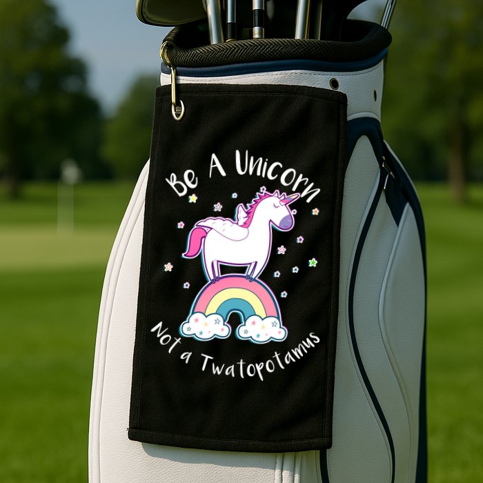 Be A Unicorn Not A Twatopotamus Golf Towel