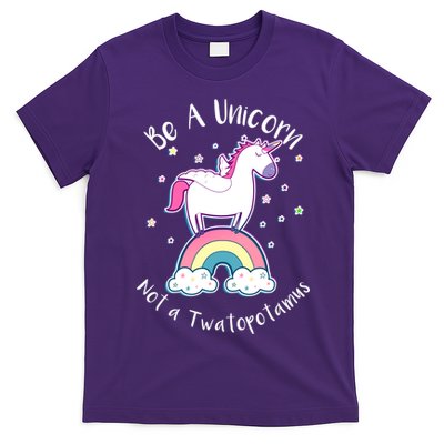 Be A Unicorn Not A Twatopotamus T-Shirt