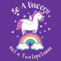 Be A Unicorn Not A Twatopotamus Button