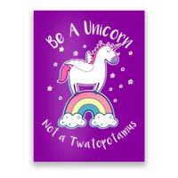 Be A Unicorn Not A Twatopotamus Poster