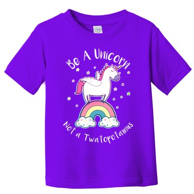 Be A Unicorn Not A Twatopotamus Toddler T-Shirt