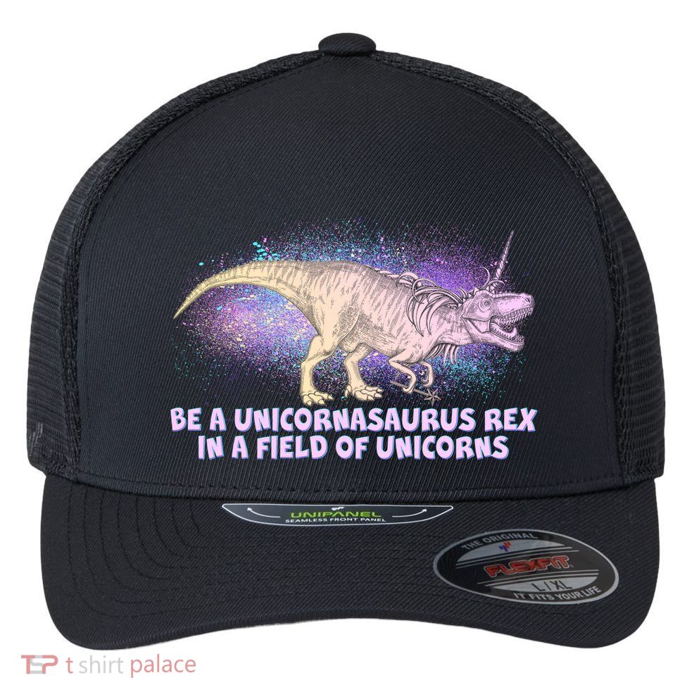 Be A Unicornasaurus Rex Flexfit Unipanel Trucker Cap