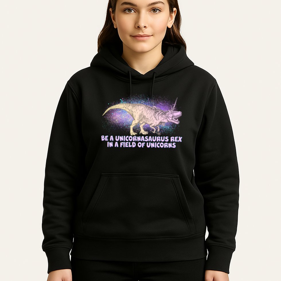 Be A Unicornasaurus Rex Hoodie