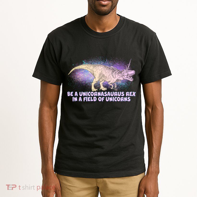 Be A Unicornasaurus Rex Tall T-Shirt