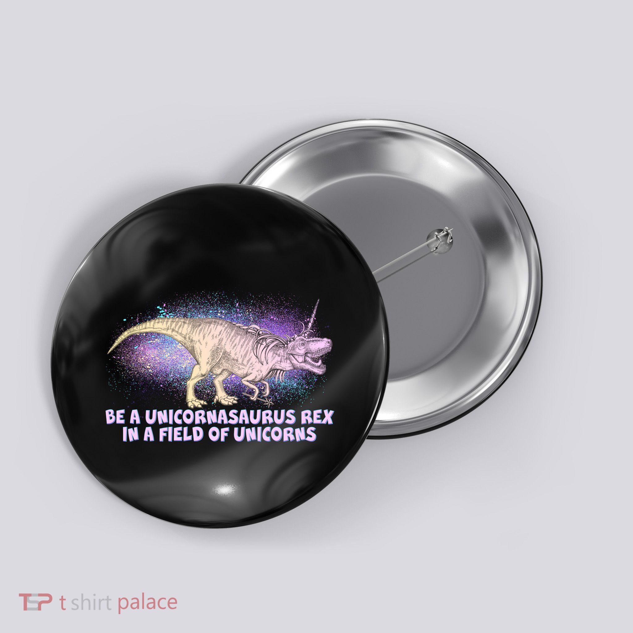Be A Unicornasaurus Rex Button