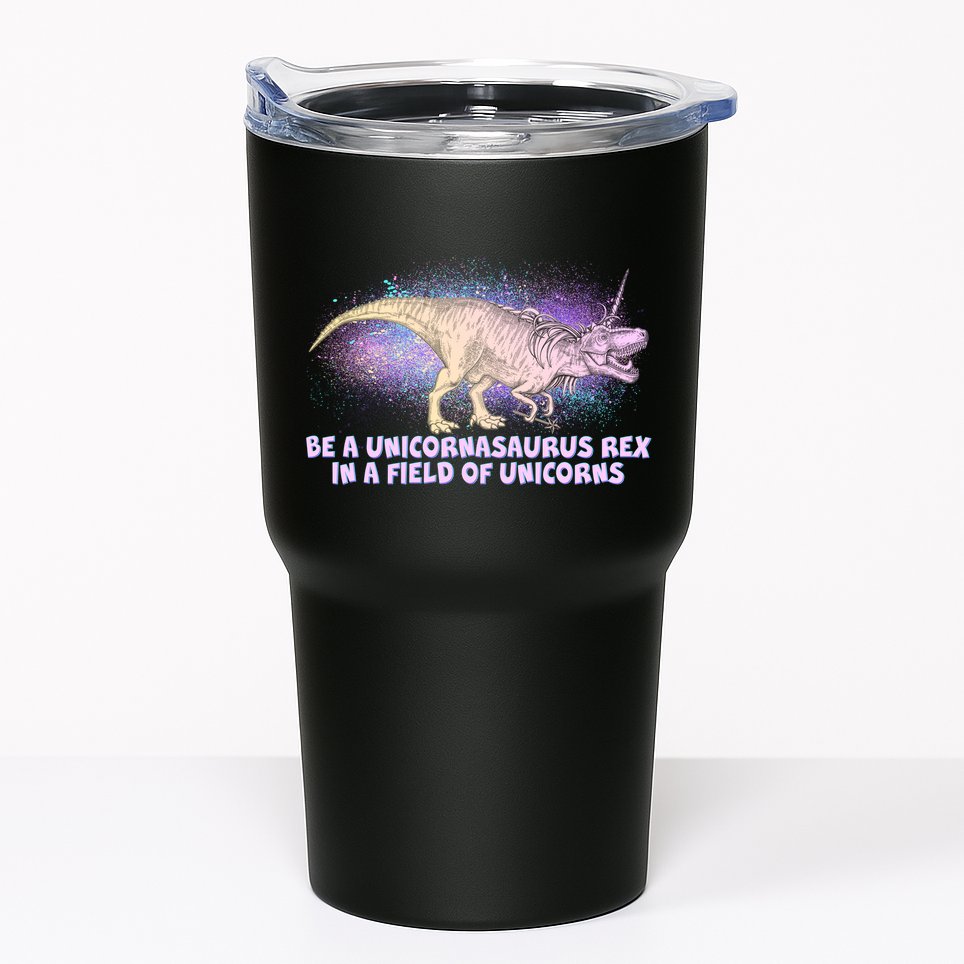 Be A Unicornasaurus Rex Tumbler