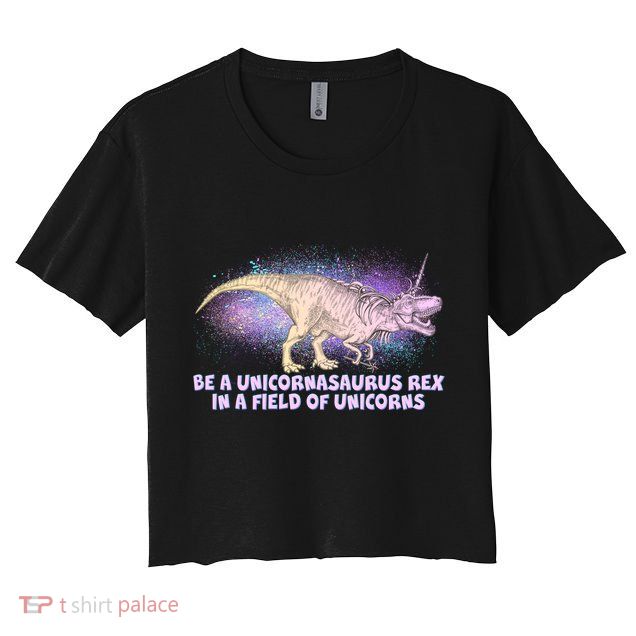 Be A Unicornasaurus Rex Crop Top