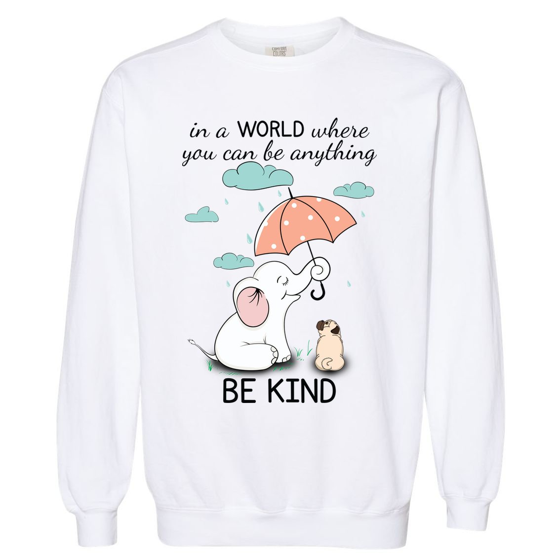 Be Anything Elephant Dog Umbrella  Garment-Dyed Sweatshirt