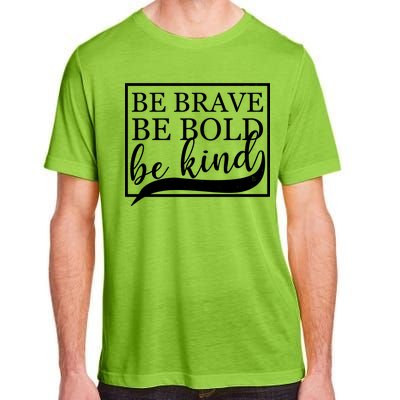 Be Brave Be Bold Be Kind Adult ChromaSoft Performance T-Shirt