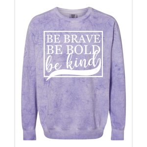 Be Brave Be Bold Be Kind Colorblast Crewneck Sweatshirt