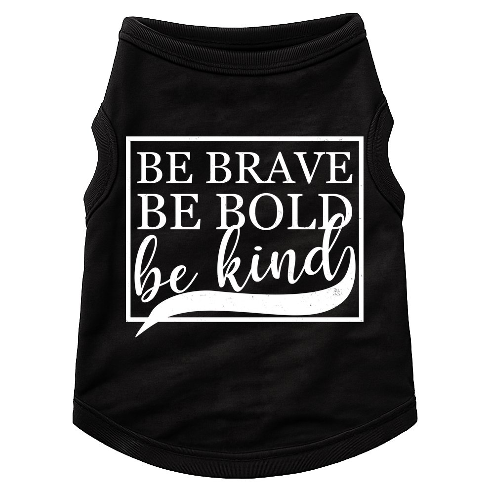Be Brave Be Bold Be Kind Doggie Tank