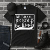 Be Brave Be Bold Be Kind Tall T-Shirt
