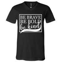 Be Brave Be Bold Be Kind V-Neck T-Shirt