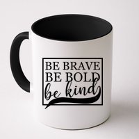 Be Brave Be Bold Be Kind Coffee Mug