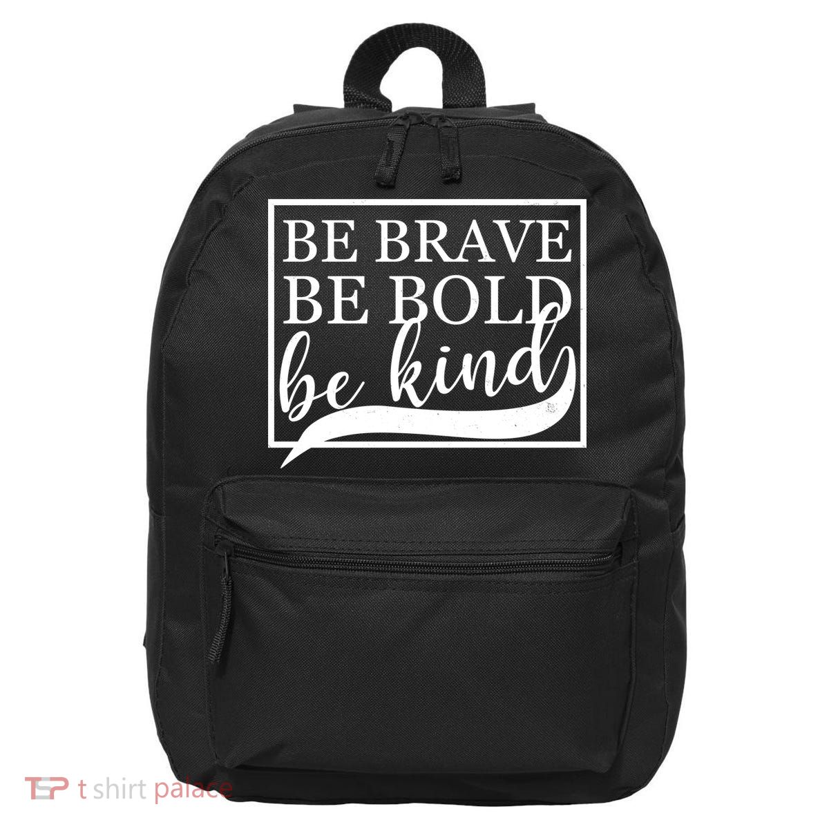 Be Brave Be Bold Be Kind 16 in Basic Backpack