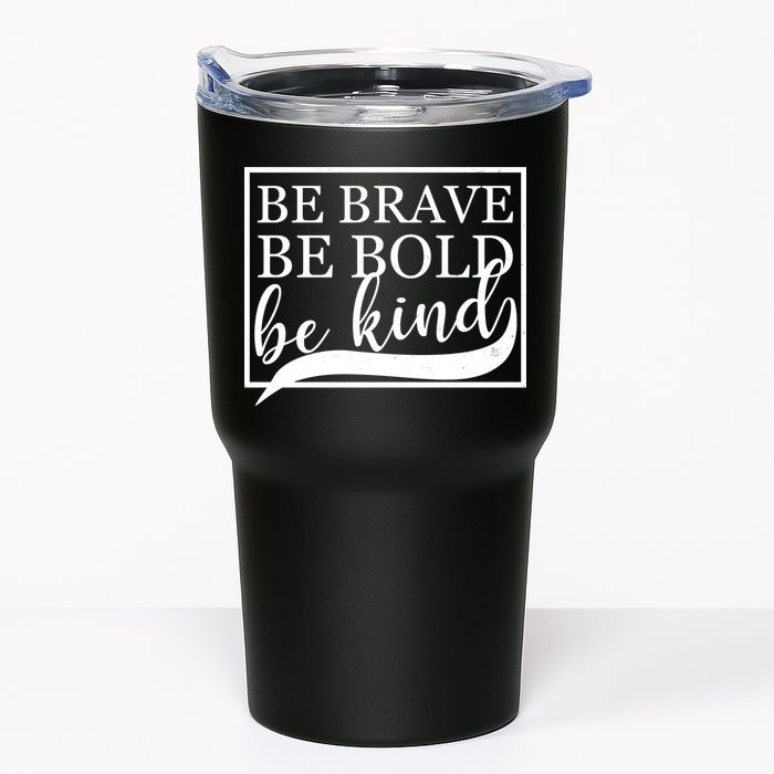 Be Brave Be Bold Be Kind Tumbler