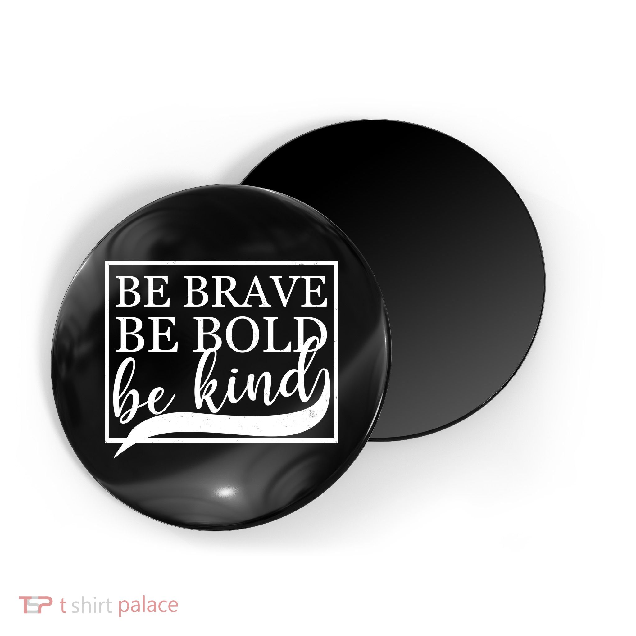 Be Brave Be Bold Be Kind Magnet
