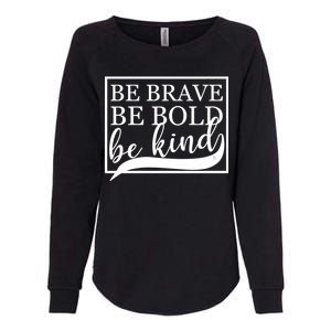 Be Brave Be Bold Be Kind Womens California Wash Sweatshirt