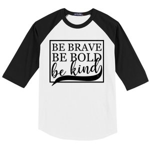 Be Brave Be Bold Be Kind Baseball Sleeve Shirt