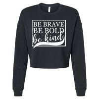 Be Brave Be Bold Be Kind Cropped Pullover Crew