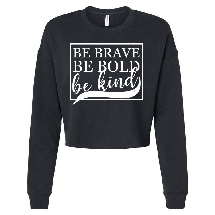 Be Brave Be Bold Be Kind Cropped Pullover Crew