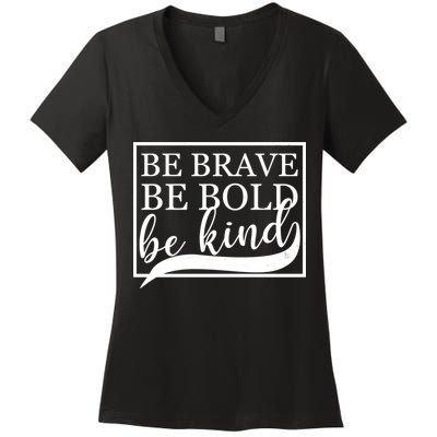 Be Brave Be Bold Be Kind Women's V-Neck T-Shirt