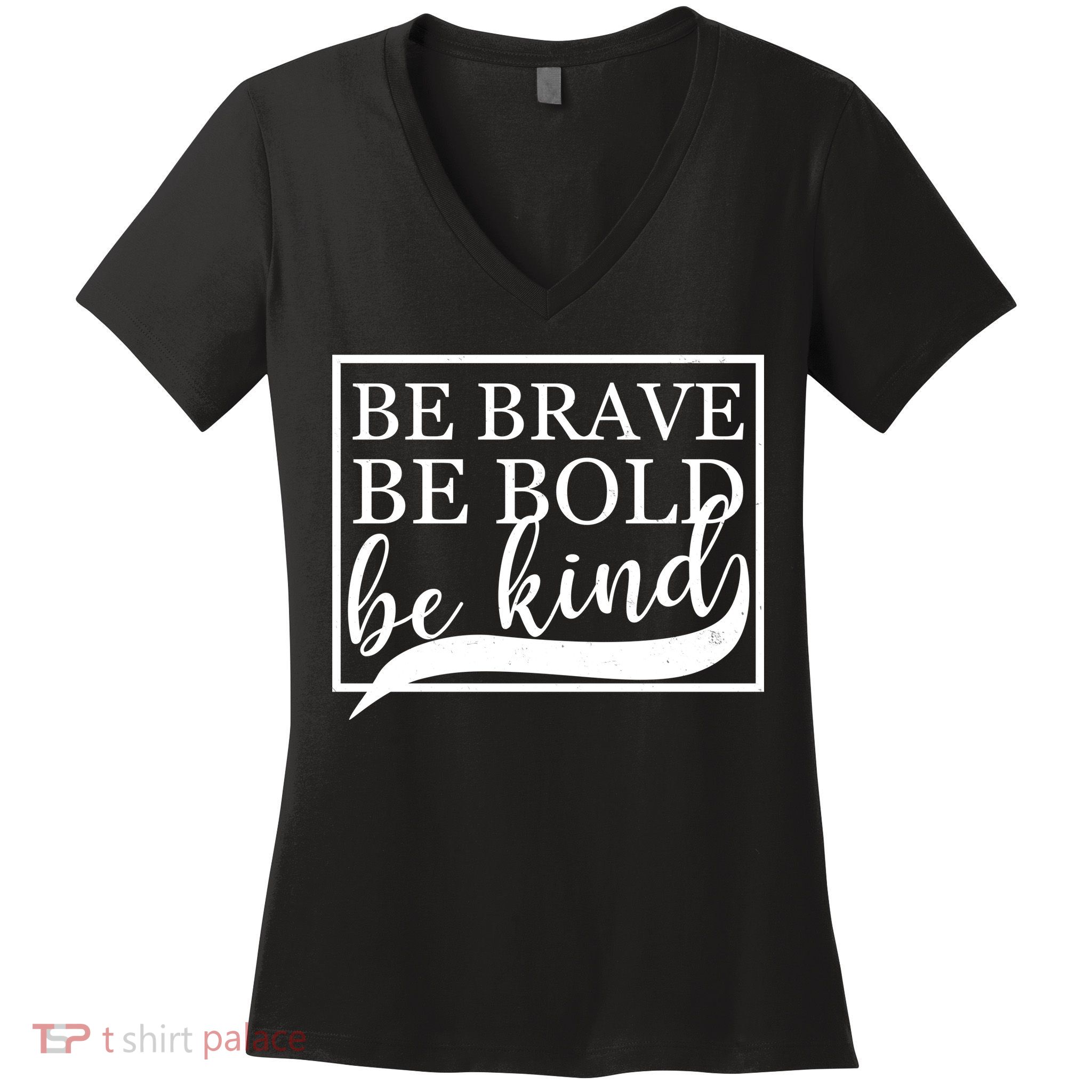 Be Brave Be Bold Be Kind Women's V-Neck T-Shirt