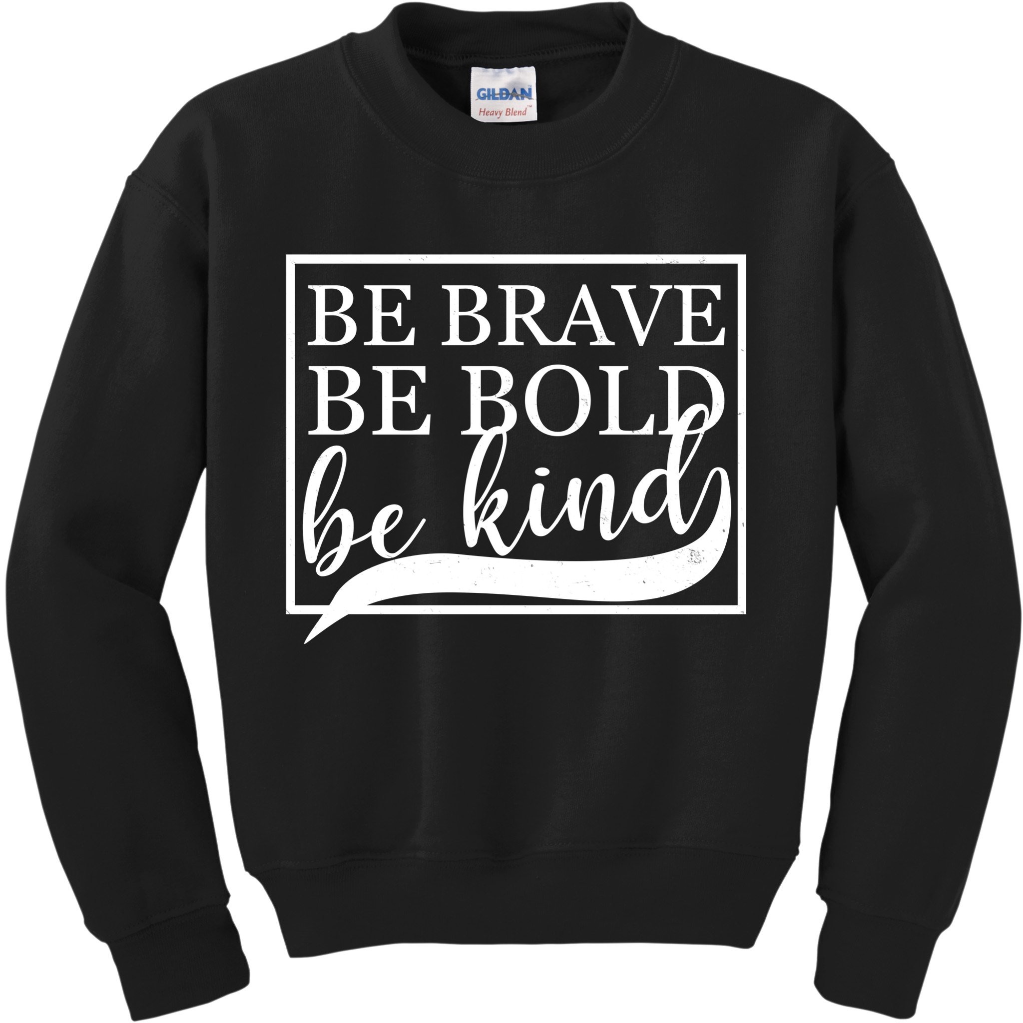 Be Brave Be Bold Be Kind Kids Sweatshirt