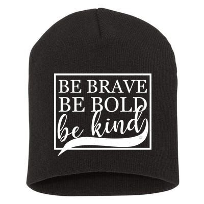 Be Brave Be Bold Be Kind Short Acrylic Beanie