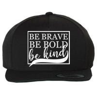 Be Brave Be Bold Be Kind Wool Snapback Cap