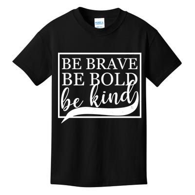 Be Brave Be Bold Be Kind Kids T-Shirt