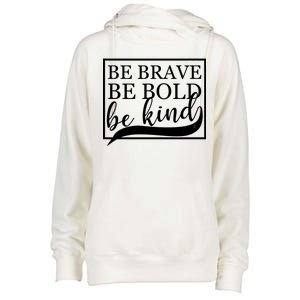 Be Brave Be Bold Be Kind Womens Funnel Neck Pullover Hood