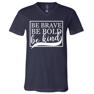 Be Brave Be Bold Be Kind V-Neck T-Shirt