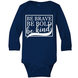 Be Brave Be Bold Be Kind Baby Long Sleeve Bodysuit