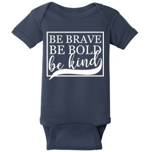 Be Brave Be Bold Be Kind Baby Bodysuit