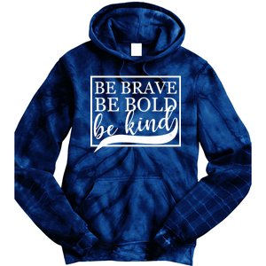 Be Brave Be Bold Be Kind Tie Dye Hoodie