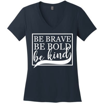 Be Brave Be Bold Be Kind Women's V-Neck T-Shirt