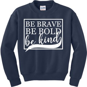 Be Brave Be Bold Be Kind Kids Sweatshirt