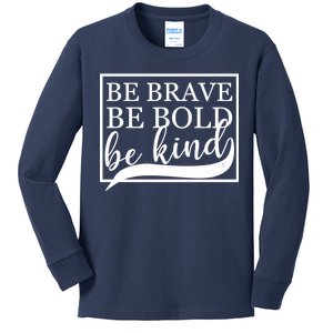 Be Brave Be Bold Be Kind Kids Long Sleeve Shirt