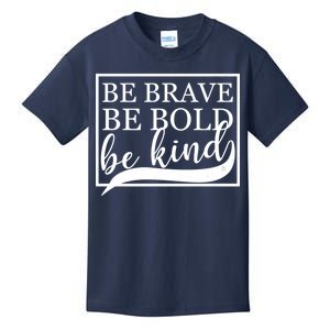 Be Brave Be Bold Be Kind Kids T-Shirt