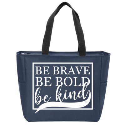 Be Brave Be Bold Be Kind Zip Tote Bag