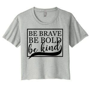 Be Brave Be Bold Be Kind Women's Crop Top Tee