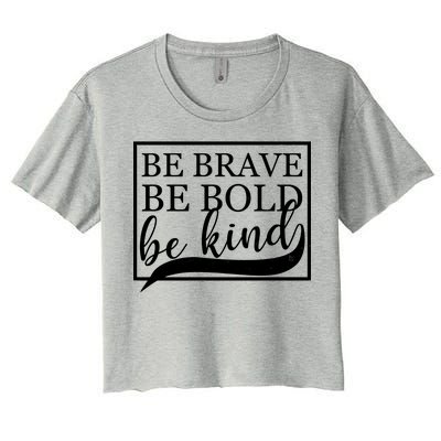 Be Brave Be Bold Be Kind Women's Crop Top Tee