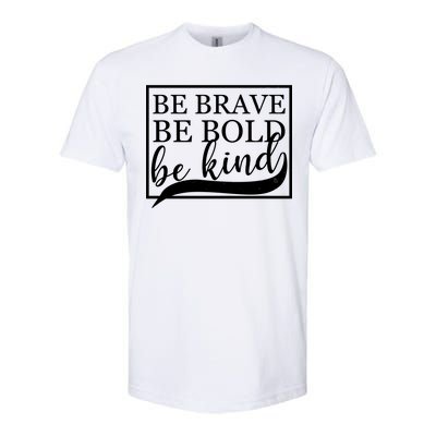 Be Brave Be Bold Be Kind Softstyle® CVC T-Shirt